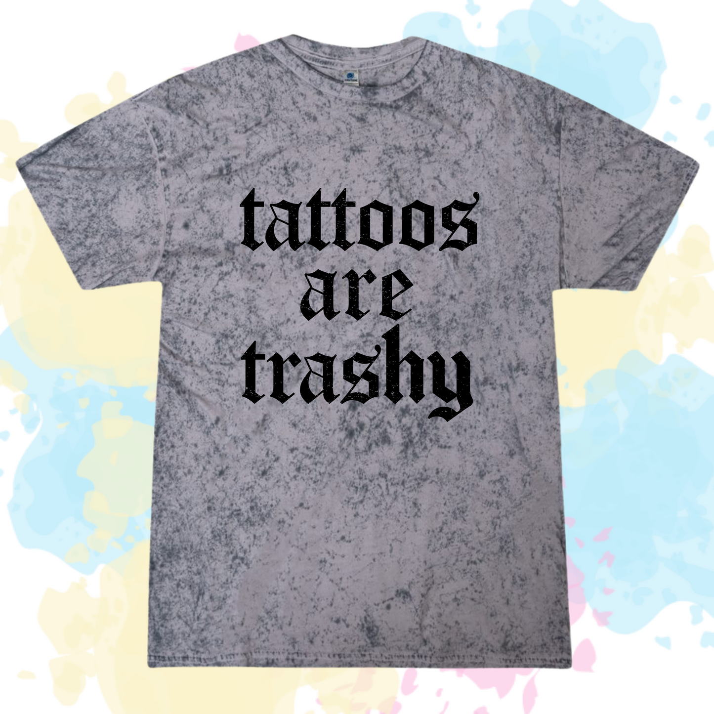 Tattoos are Trashy ColorCrush Tee