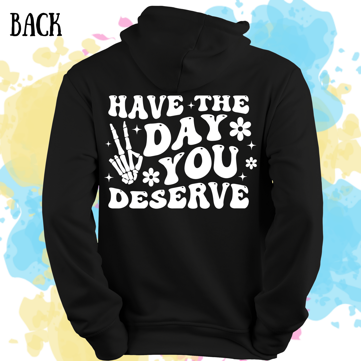 Day You Deserve Hoodie