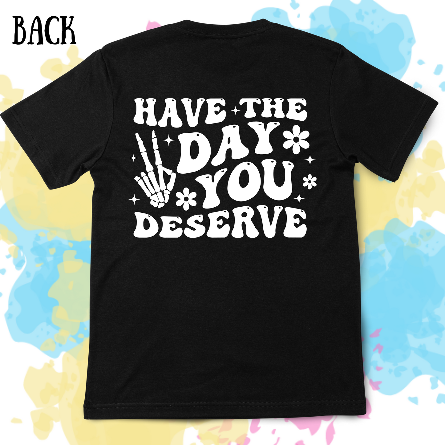Day You Deserve Tee